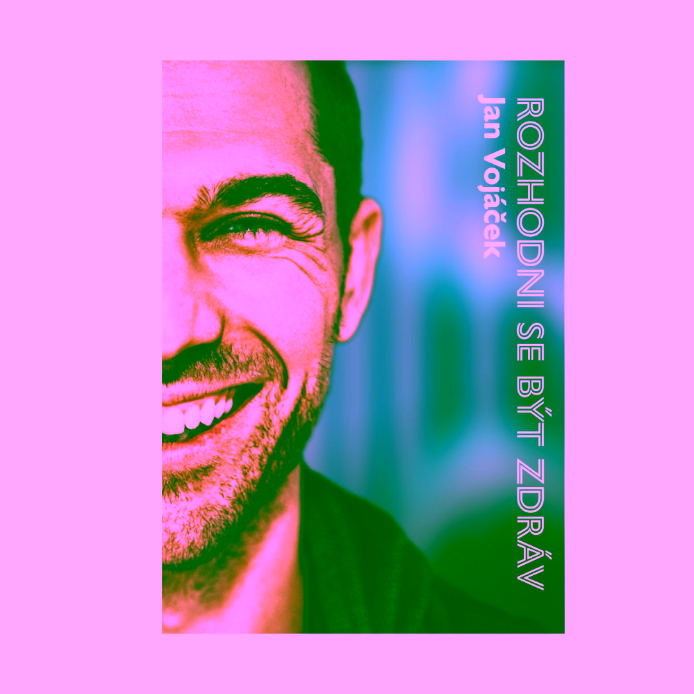 Rozhodni se být zdráv Jan Vojáček