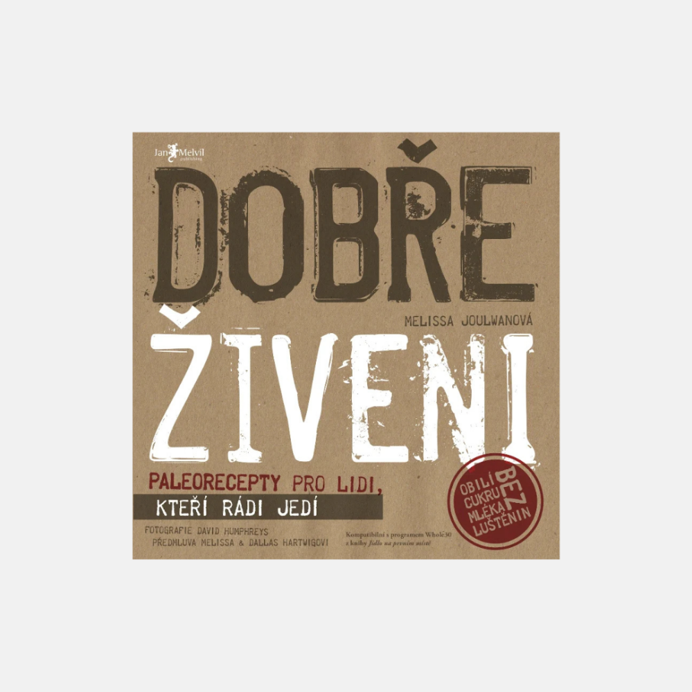 Dobře živeni Paleorecepty pro lidi, kteří rádi jedí Melissa Joulwanová