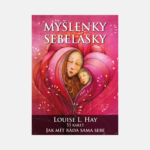 Myšlenky sebelásky Louise L. Hay